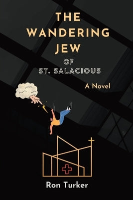 The Wandering Jew of St. Salacious by Turker, Ron