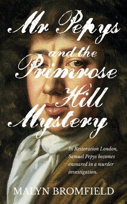 Mr Pepys and the Primrose Hill Mystery by Bromfield, Malyn