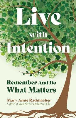 Live with Intention: Remember and Do What Matters (Positive Affirmations, Mindfulness, Motivational Quotes) by Radmacher, Mary Anne