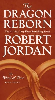 The Dragon Reborn: Book Three of 'the Wheel of Time' by Jordan, Robert