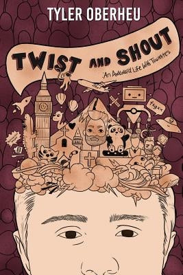 Twist and Shout: An Awkward Life with Tourette's by Oberheu, Tyler