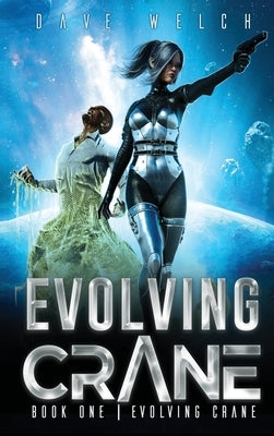 Evolving Crane: Book One Evolving Crane by Welch, Dave