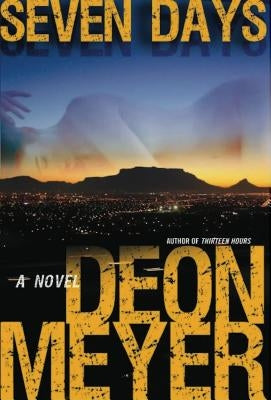 Seven Days: A Benny Griessel Novel by Meyer, Deon