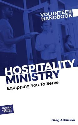 Hospitality Ministry Volunteer Handbook: Equipping You to Serve by Outreach, Inc