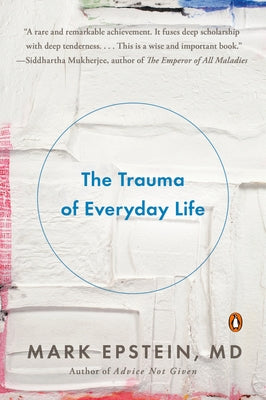The Trauma of Everyday Life by Epstein, Mark