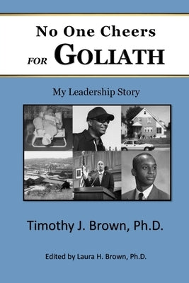 No One Cheers for Goliath: My Leadership Story by Brown, Timothy J.