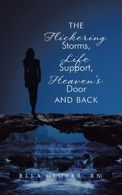 The Flickering Storms, Life Support, Heaven's Door and Back by Glover, Ella