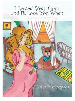 I Loved You Then and I'll Love You When by Metrejean, Julie