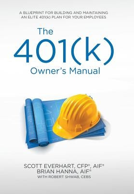 The 401(k) Owner's Manual: Preparing Participants, Protecting Fiduciaries by S. Everhart