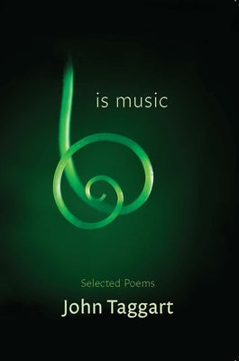 Is Music: Selected Poems by Taggart, John