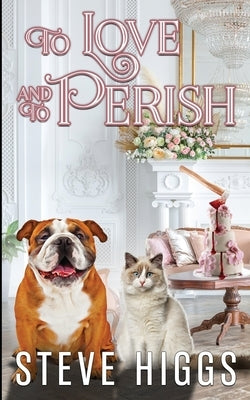 To Love and To Perish by Higgs, Steve