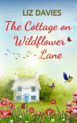 The Cottage on Wildflower Lane by Davies, Liz