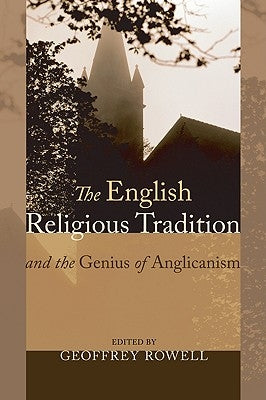 The English Religious Tradition and the Genius of Anglicanism by Rowell, Geoffrey