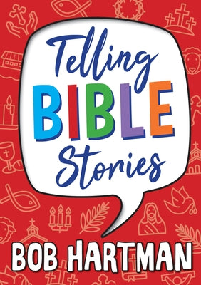 Telling Bible Stories: Tales to Tell Aloud by Hartman, Bob