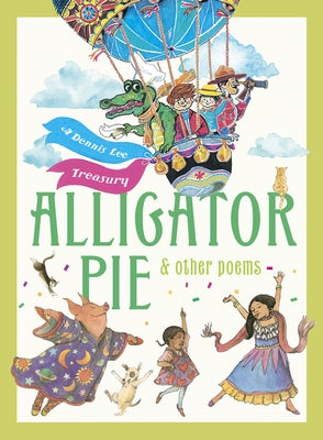 Alligator Pie and Other Poems: A Dennis Lee Treasury by Lee, Dennis