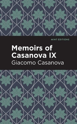Memoirs of Casanova Volume IX by Casanova, Giacomo