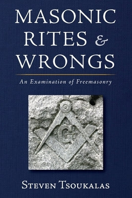 Masonic Rites and Wrongs by Tsoukalas, Steven
