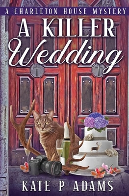 A Killer Wedding (A Charleton House Mystery Book 2) by Adams, Kate P.