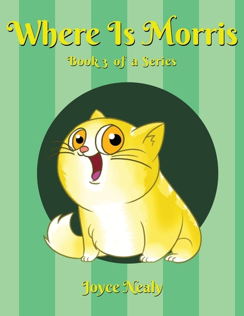 Where is Morris?: Book 3 of a Series by Nealy, Joyce