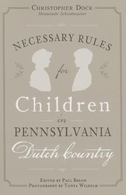 Necessary Rules for Children in Pennsylvania Dutch Country by Breon, Paul