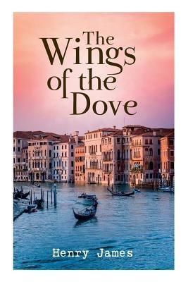 The Wings of the Dove by James, Henry
