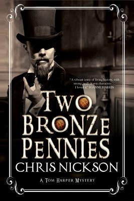 Two Bronze Pennies: A Police Procedural Set in Late 19th Century England by Nickson, Chris