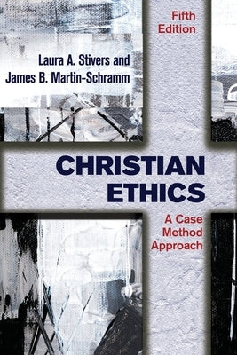 Christian Ethics: A Case Method Approach by Stivers, Laura a.