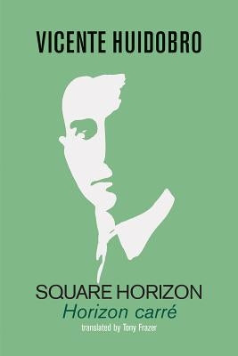 Square Horizon: Horizon carré by Huidobro, Vicente