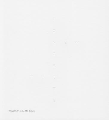 The New Concrete: Visual Poetry in the 21st Century by Bean, Victoria