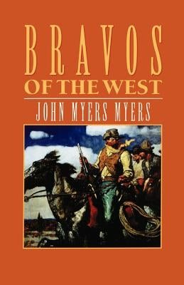 Bravos of the West by Myers Myers, John