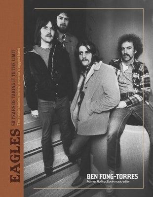The Eagles: Take It to the Limit by Fong-Torres, Ben