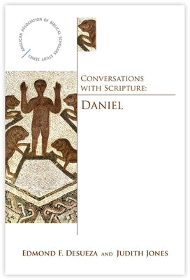 Conversations with Scripture - Daniel by Desueza, Edmond F.