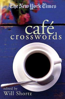The New York Times Cafe Crosswords: Light and Easy Puzzles by New York Times