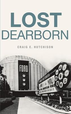 Lost Dearborn by Hutchison, Craige