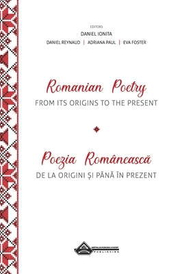 Romanian Poetry from its Origins to the Present: A Bilingual Anthology by Ionita, Daniel