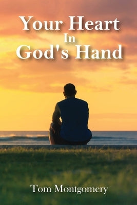 Your Heart In God's Hand by Montgomery, Tom