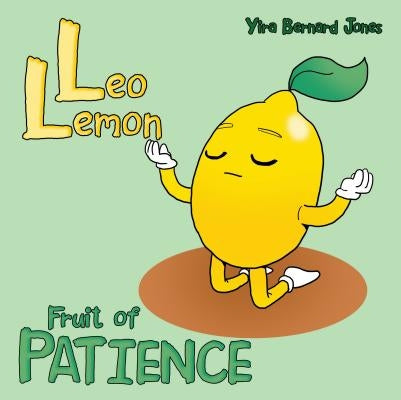Leo Lemon: Fruit of Patience by Jones, Yira Bernard