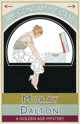 The Condamine Case: A Golden Age Mystery by Dalton, Moray