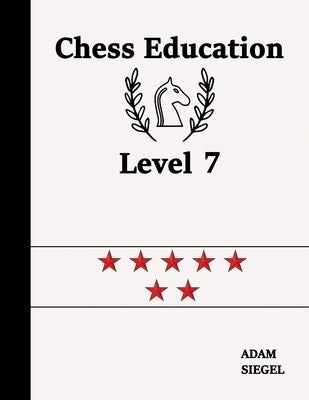 Chess Education Level 7 by Siegel, Adam