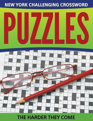New York Challenging Crossword Puzzles: The Harder They Come by Speedy Publishing LLC