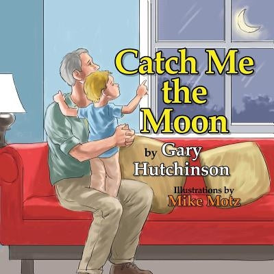 Catch Me the Moon by Hutchinson, Gary