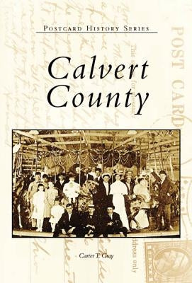Calvert County by Gray, Carter T.