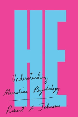 He: Understanding Masculine Psychology by Johnson, Robert A.