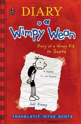 Diary O A Wimpy Wean: Diary Of A Wimpy Kid In Scots by Kinney, Jeff