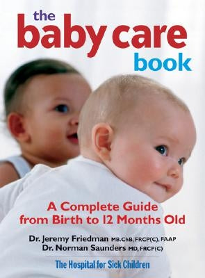 The Baby Care Book: A Complete Guide from Birth to 12 Months Old by Friedman, Jeremy