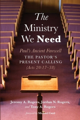 The Ministry We Need by Rogers, Jeremy A.