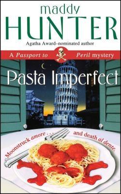 Pasta Imperfect: A Passport to Peril Mystery by Hunter, Maddy