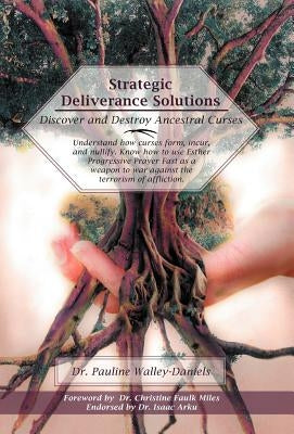 Strategic Deliverance Solutions: Discover and Destroy Ancestral Curses by Walley-Daniels, Pauline