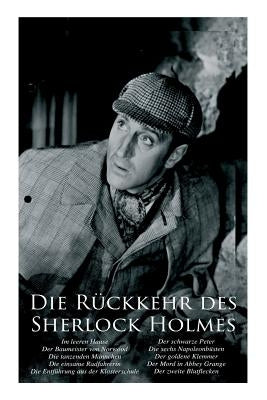 Die Rückkehr des Sherlock Holmes: Im leeren Hause, Der Baumeister von Norwood, Die tanzenden Männchen, Die einsame Radfahrerin, Die Entführung aus der by Doyle, Arthur Conan