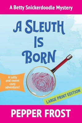 A Sleuth Is Born by Frost, Pepper